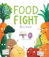 Food Fight di Alex Latimer edito da Kane/Miller Book Publishers