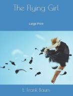 The Flying Girl di L Frank Baum edito da Independently Published