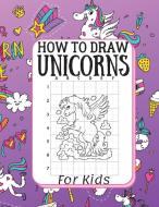 How To Draw Unicorns For Kids di Elma Angels edito da Mihaita Jalba