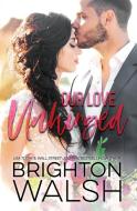 Our Love Unhinged di Brighton Walsh edito da Bright Publishing