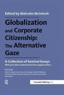 Globalization and Corporate Citizenship: The Alternative Gaze di Malcolm McIntosh edito da Taylor & Francis Ltd