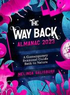 The Way Back Almanac 2023: A Contemporary Seasonal Guide Back to Nature di Melinda Salisbury edito da WATKINS PUB LTD