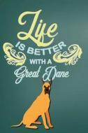 LIFE IS BETTER W/A GRT DANE di Heidi Deheart edito da INDEPENDENTLY PUBLISHED