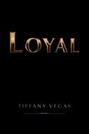 Loyal di TIFFANY VEGAS edito da Lightning Source Uk Ltd