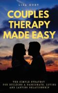 COUPLES THERAPY MADE EASY: THE SIMPLE ST di LISA HUNT edito da LIGHTNING SOURCE UK LTD