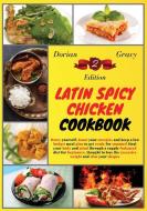Latin Spicy Chicken Cookbook di Dorian Gravy edito da Dorian Gravy
