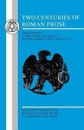 Two Centuries of Roman Prose di E.C. Kennedy edito da BLOOMSBURY 3PL