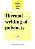 Thermal Welding of Polymers di R. J. Wise edito da WOODHEAD PUB