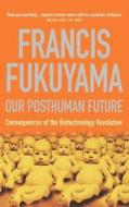Our Posthuman Future di Francis Fukuyama edito da Profile Books Ltd