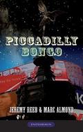 Piccadilly Bongo di Jeremy Reed, Marc Almond edito da Enitharmon Press