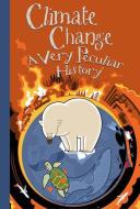 Climate Change: A Very Peculiar History(tm) di Ian Graham edito da BOOK HOUSE