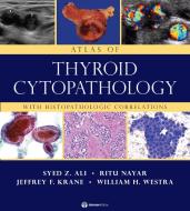 Atlas of Thyroid Cytopathology: With Histopathologic Correlations di Syed Z. Ali, Ritu Nayar, Jeffrey F. Krane edito da DEMOS HEALTH