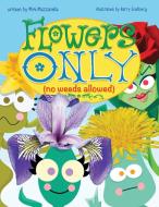 Flowers Only di Mimi Mazzarella edito da Storybook Genius, LLC