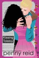 Kissing Tolstoy di Penny Reid edito da LIGHTNING SOURCE INC
