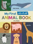 My First Lift The Flap Animal Book di duopress labs edito da Duo Press Llc