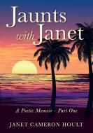 JAUNTS WITH JANET: A POETIC MEMOIR - PAR di JANET CAMERON HOULT edito da LIGHTNING SOURCE UK LTD