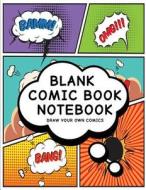 Blank Comic Book Notebook: Create Your Own Comic Book Strip, Variety of Templates for Comic Book Drawing, (Cartoon Comics)-[Professional Binding] di Blank Comic Book, Art for Kids edito da Createspace Independent Publishing Platform