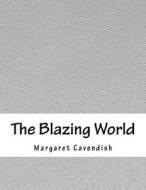 The Blazing World di Margaret Cavendish edito da Createspace Independent Publishing Platform