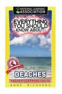 Everything You Should Know about Beaches di Anne Richards edito da Createspace Independent Publishing Platform