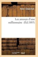 Les Amours d'Une Millionnaire di Chabrillat-H edito da Hachette Livre - Bnf
