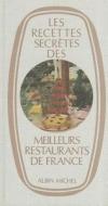Recettes Secretes Des Meilleurs Restaurants de France (Les) di Louisette Bertholle edito da Albin Michel