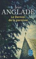 Le Dernier de La Paroisse di Jean Anglade edito da LIVRE DE POCHE