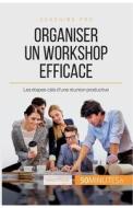Ebook Organiser un workshop efficace di 50Minutes, Maïlys Charlier edito da 50Minutes.fr