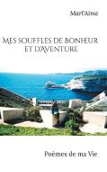 Mes souffles de Bonheur et d'Aventure di Marl'Aime edito da Le Cachet Des M.E.G.G.