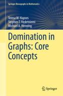 Domination in Graphs: Core Concepts di Teresa W. Haynes, Michael A. Henning, Stephen T. Hedetniemi edito da Springer International Publishing
