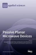 Passive Planar Microwave Devices edito da MDPI AG