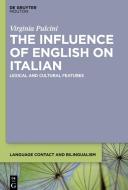 The Influence of English on Italian di Virginia Pulcini edito da De Gruyter