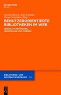 Benutzerorientierte Bibliotheken Im Web: Usability-Methoden, Umsetzung Und Trends edito da Walter de Gruyter