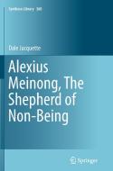 Alexius Meinong, The Shepherd of Non-Being di Dale Jacquette edito da Springer International Publishing