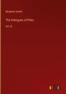 The Dialogues of Plato di Benjamin Jowett edito da Outlook Verlag