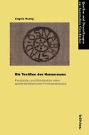 Die Textilien des Hanseraums di Angela Huang edito da Böhlau-Verlag GmbH