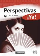 Perspectivas ¡Ya! A1. Libro del profesor mit Toolbox-CD-ROM di Martin B. Fischer edito da Cornelsen Verlag GmbH