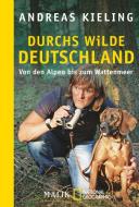 Durchs wilde Deutschland di Andreas Kieling, Sabine Wünsch edito da Piper Verlag GmbH