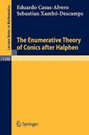 The Enumerative Theory of Conics after Halphen di Eduardo Casas-Alvero, Sebastian Xambo-Descamps edito da Springer Berlin Heidelberg