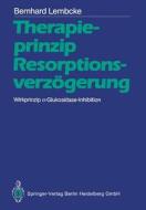 Therapieprinzip Resorptionsverzögerung. Wirkprinzip a-Glukosidase-Inhibition di Bernhard Lembcke edito da Springer Berlin Heidelberg