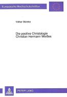 Die positive Christologie Christian Hermann Weißes di Volker Stümke edito da Lang, Peter GmbH