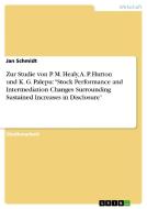 Zur Studie von P. M. Healy, A. P. Hutton und K. G. Palepu: "Stock Performance and Intermediation Changes Surrounding Sus di Jan Schmidt edito da GRIN Publishing