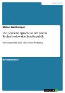 Die deutsche Sprache in der Ersten Tschechoslowakischen Republik di Stefan Westkemper edito da GRIN Publishing