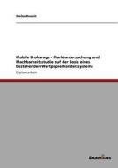 Mobile Brokerage - Marktuntersuchung und Machbarkeitsstudie auf der Basis eines bestehenden Wertpapierhandelssystems di Stefan Reusch edito da Examicus Publishing