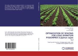 OPTIMIZATION OF SPACING FOR LONG DURATION PIGEONPEA (Cajanus cajan L.) di D. Udhaya Nandhini, K. R. Latha, M. Prem Sekhar edito da LAP Lambert Academic Publishing