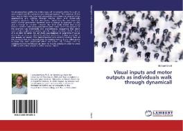 Visual inputs and motor outputs as individuals walk through dynamicall di Michael Cinelli edito da LAP Lambert Academic Publishing