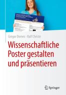 Wissenschaftliche Poster gestalten und präsentieren di Gregor Domes, Ralf Christe edito da Springer-Verlag GmbH