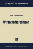 Wirtschaftsrechnen di Wilhelm Kalveram edito da Gabler Verlag