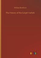 The History of the Caliph Vathek di William Beckford edito da Outlook Verlag