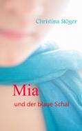 Mia und der blaue Schal di Christina Stöger edito da Books on Demand
