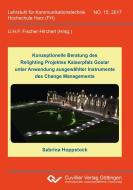 Konzeptionelle Beratung des Relighting Projektes Kaiserpfalz Goslar unter Anwendung ausgewählter Instrumente des Change  di Sabrina Hoppstock edito da Cuvillier